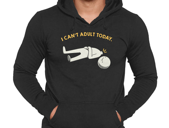 I Can't Adult Today Funny