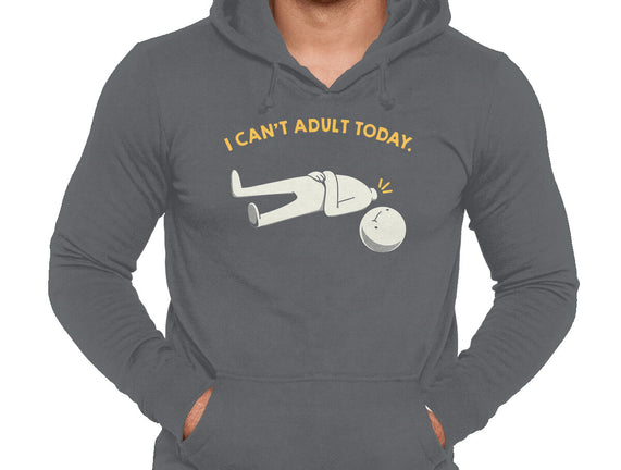 I Can't Adult Today Funny