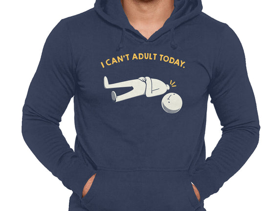 I Can't Adult Today Funny