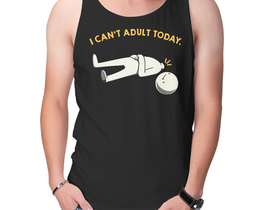 I Can't Adult Today Funny