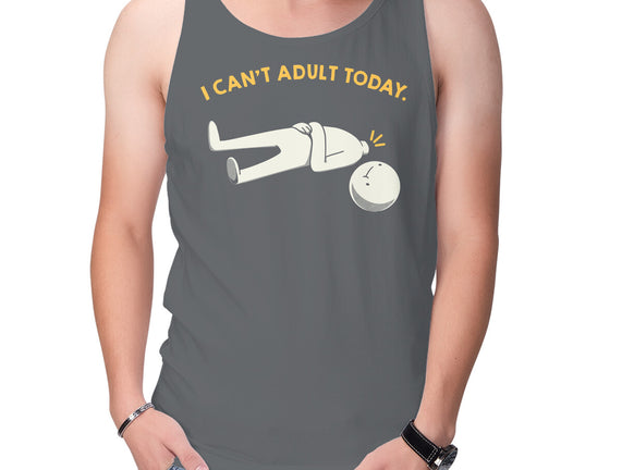 I Can't Adult Today Funny