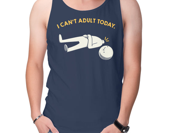 I Can't Adult Today Funny