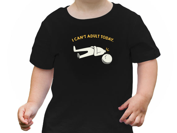 I Can't Adult Today Funny