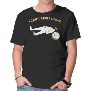 I Can't Adult Today Funny