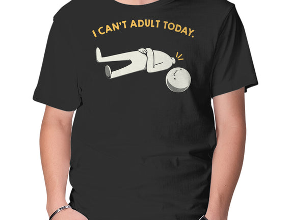 I Can't Adult Today Funny