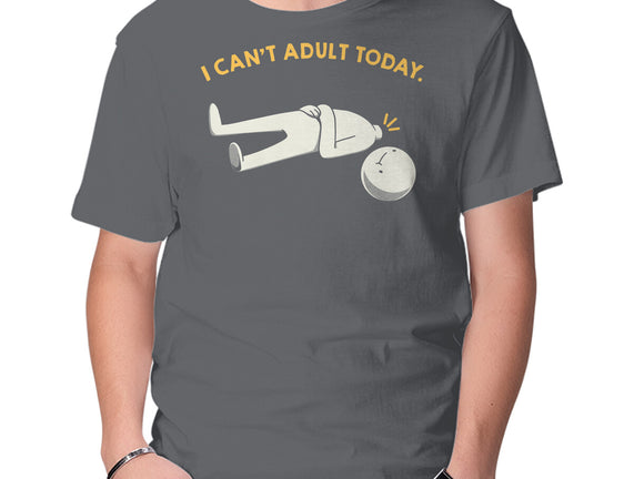I Can't Adult Today Funny