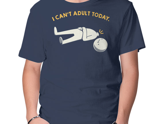 I Can't Adult Today Funny
