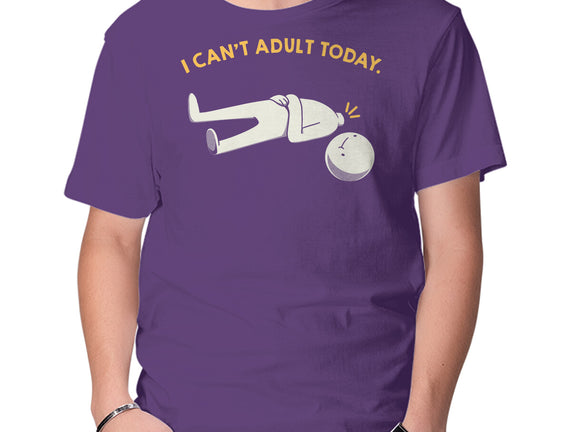 I Can't Adult Today Funny