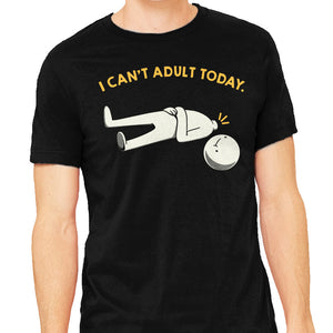I Can't Adult Today Funny