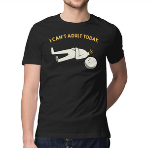 I Can't Adult Today Funny
