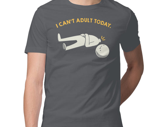 I Can't Adult Today Funny