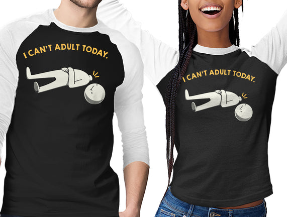I Can't Adult Today Funny