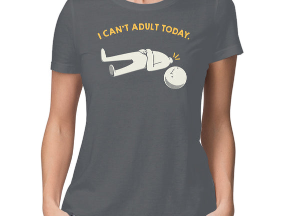 I Can't Adult Today Funny