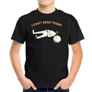 I Can't Adult Today Funny