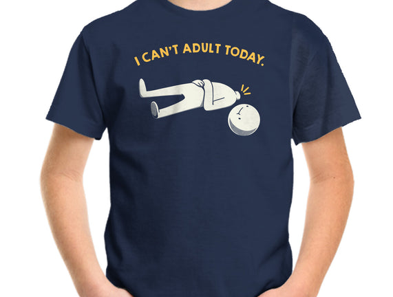 I Can't Adult Today Funny