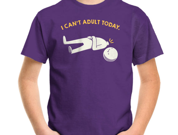 I Can't Adult Today Funny