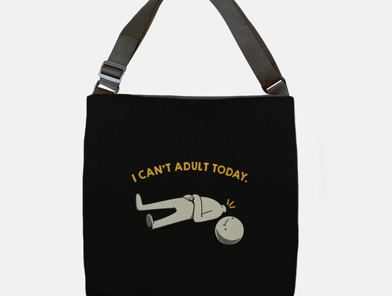 I Can't Adult Today Funny