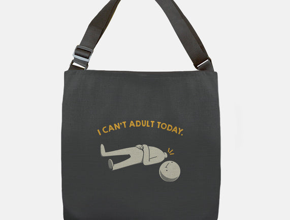 I Can't Adult Today Funny