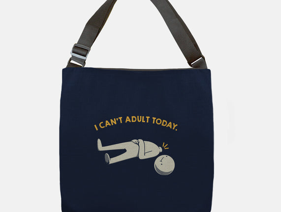 I Can't Adult Today Funny