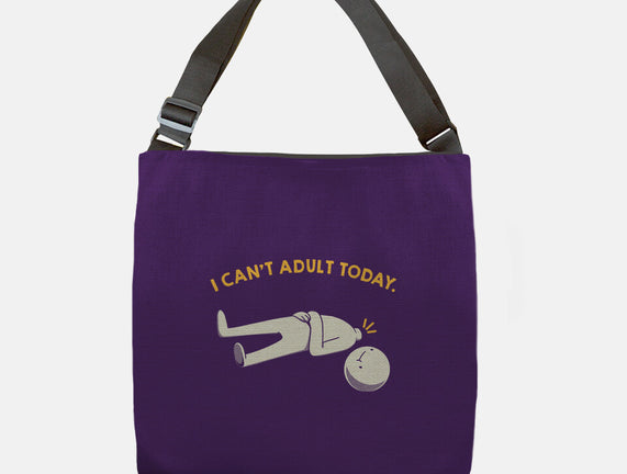 I Can't Adult Today Funny