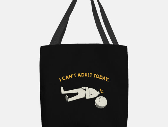 I Can't Adult Today Funny