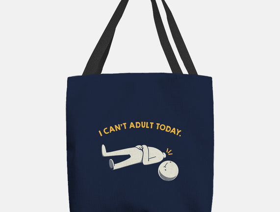 I Can't Adult Today Funny