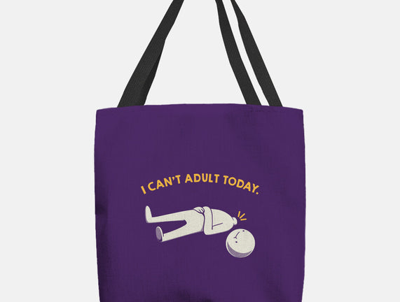I Can't Adult Today Funny