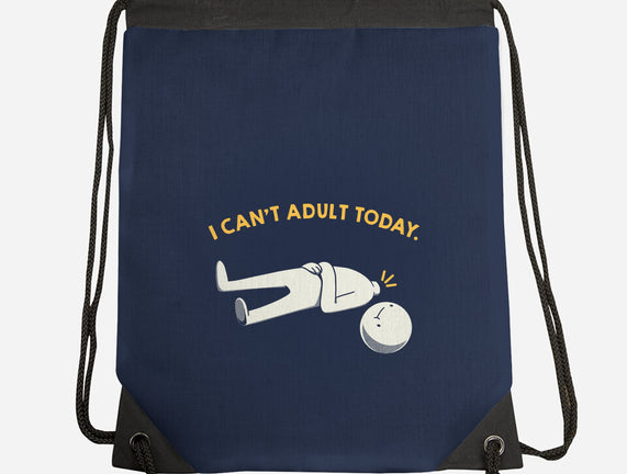 I Can't Adult Today Funny