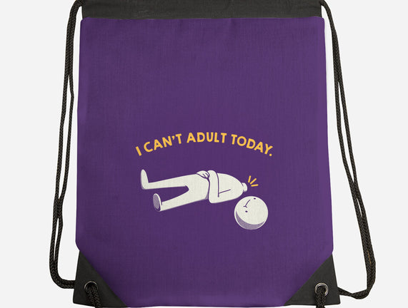 I Can't Adult Today Funny