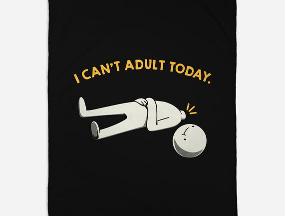I Can't Adult Today Funny