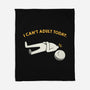 I Can't Adult Today Funny-None-Fleece-Blanket-tobefonseca