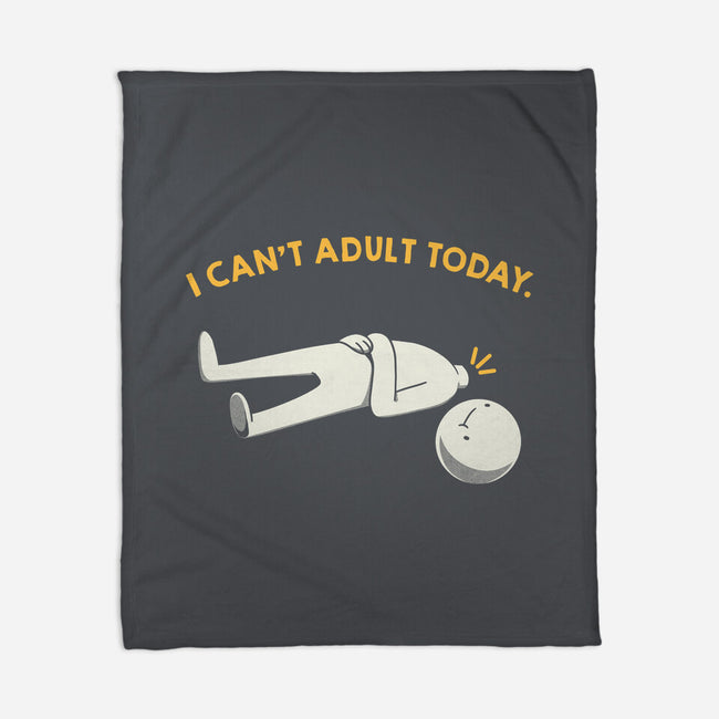 I Can't Adult Today Funny-None-Fleece-Blanket-tobefonseca
