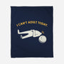 I Can't Adult Today Funny-None-Fleece-Blanket-tobefonseca