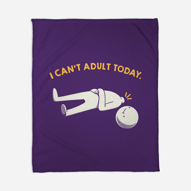 I Can't Adult Today Funny-None-Fleece-Blanket-tobefonseca