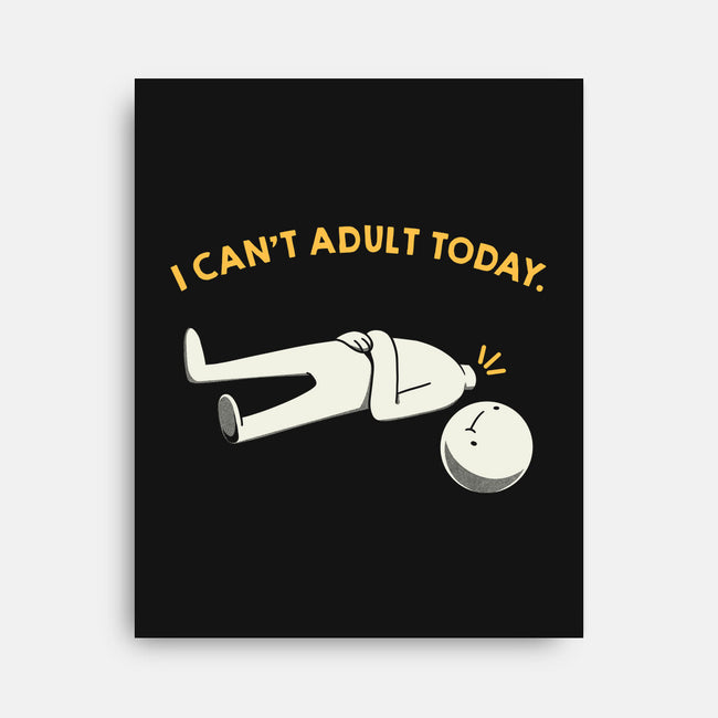 I Can't Adult Today Funny-None-Stretched-Canvas-tobefonseca