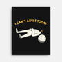 I Can't Adult Today Funny-None-Stretched-Canvas-tobefonseca