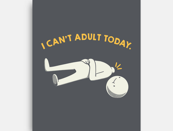 I Can't Adult Today Funny