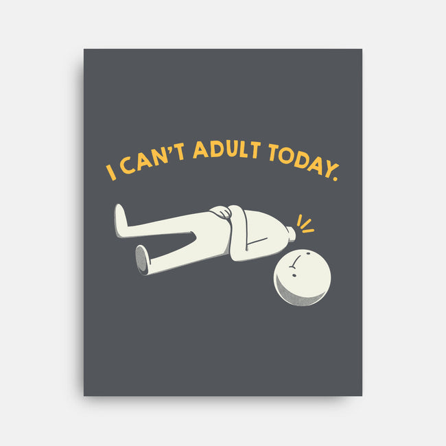 I Can't Adult Today Funny-None-Stretched-Canvas-tobefonseca
