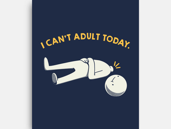 I Can't Adult Today Funny