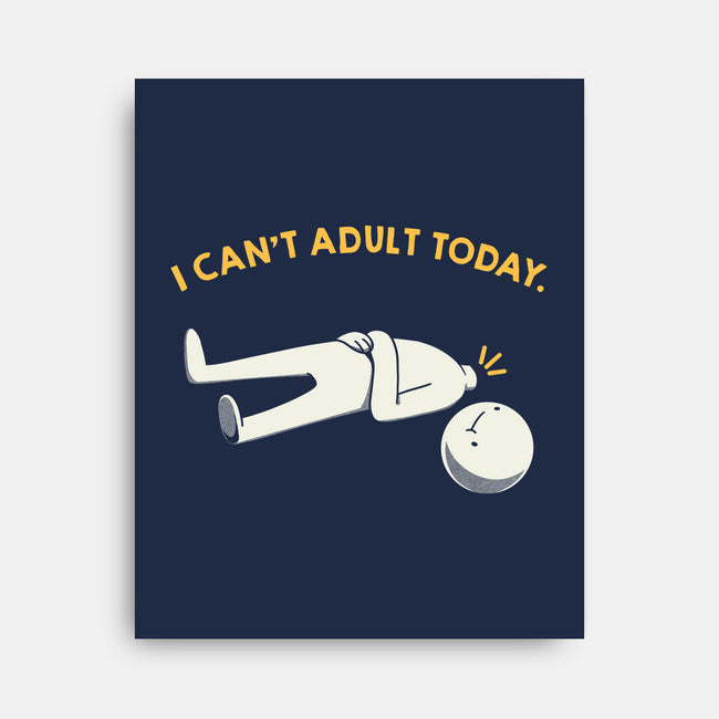 I Can't Adult Today Funny-None-Stretched-Canvas-tobefonseca