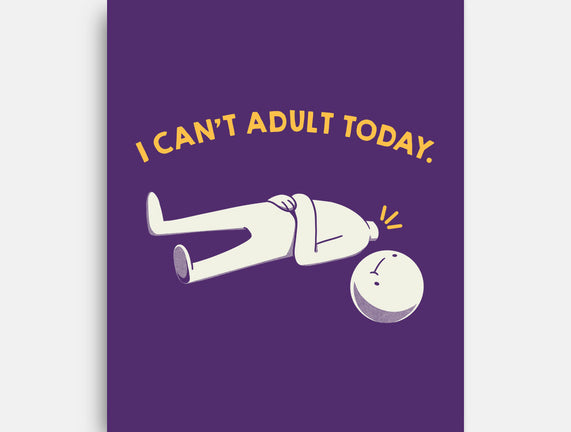 I Can't Adult Today Funny