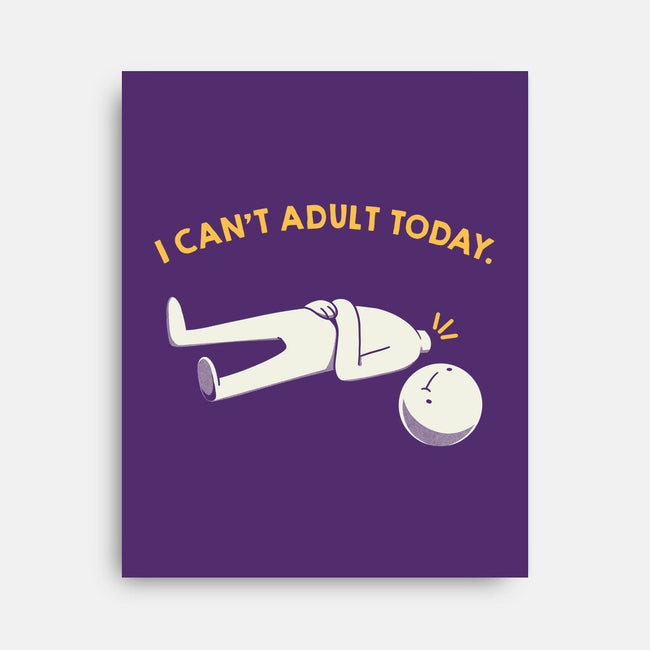 I Can't Adult Today Funny-None-Stretched-Canvas-tobefonseca