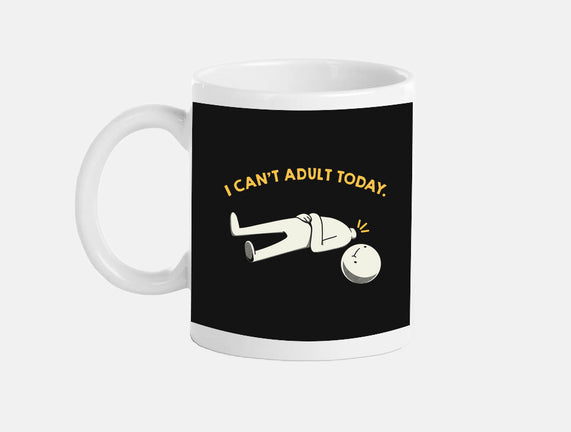 I Can't Adult Today Funny