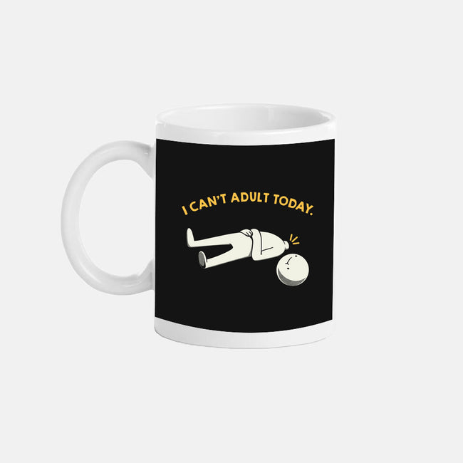 I Can't Adult Today Funny-None-Mug-Drinkware-tobefonseca