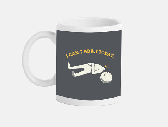 I Can't Adult Today Funny