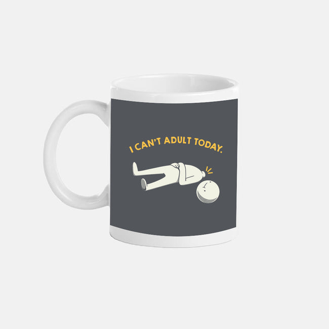 I Can't Adult Today Funny-None-Mug-Drinkware-tobefonseca