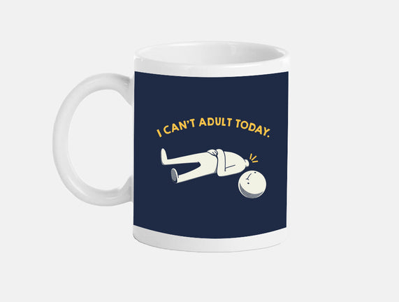 I Can't Adult Today Funny