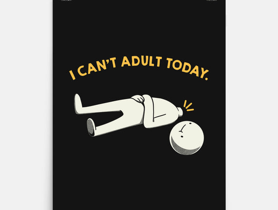 I Can't Adult Today Funny