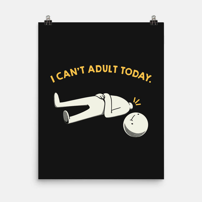 I Can't Adult Today Funny-None-Matte-Poster-tobefonseca