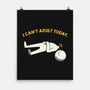 I Can't Adult Today Funny-None-Matte-Poster-tobefonseca
